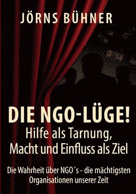 NGO-Lüge! Hilfe als Tarnung, Macht und Einfluss als Ziel