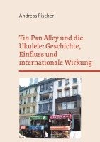 Andreas Fischer - Tin Pan Alley und die Ukulele: Geschichte, Einfluss und internationale Wirkung, Inbunden