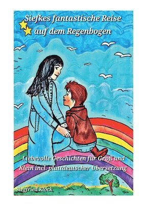 Siefkes fantastische Reise auf dem Regenbogen