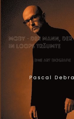Moby - Der Mann, der in Loops träumte