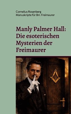 Manly Palmer Hall: Die esoterischen Mysterien der Freimaurer