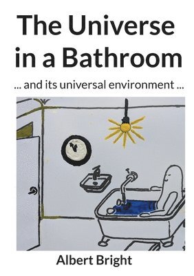 The Universe in a Bathroom: ... and its universal environment ...