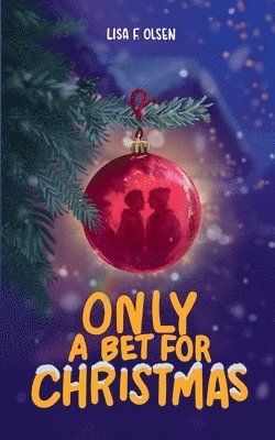 Lisa F Olsen - Only a bet for Christmas, Häftad