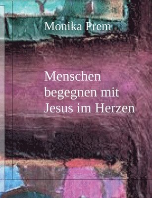 Menschen begegnen mit Jesus im Herzen