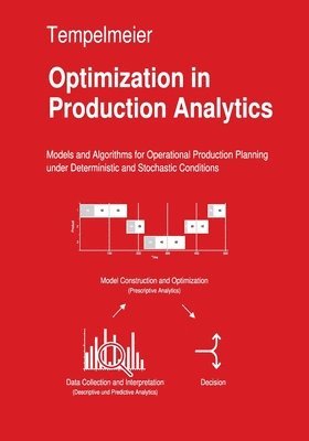 Horst Tempelmeier - Optimization in Production Analytics, Häftad