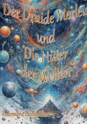 Druide Merleis und die Hüter der Welten