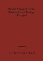 Mit der Transsibirischen Eisenbahn nach Peking - Shanghai