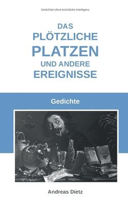 Das plötzliche Platzen und andere Ereignisse