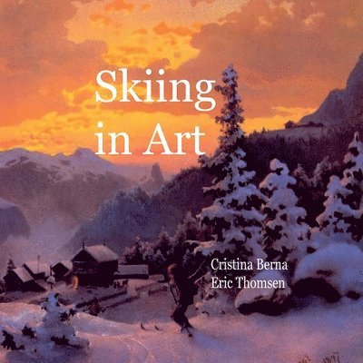 Cristina Berna, Eric Thomsen - Skiing in Art, Häftad