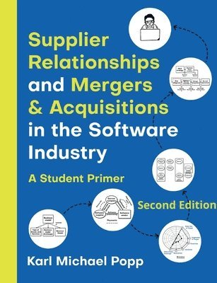 Karl Michael Popp - Supplier Relationships and Mergers & Acquisitions in the Software Industry: A Student Primer Second Edition, Häftad