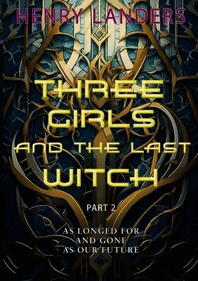 Three Girls and the last Witch - Part 2