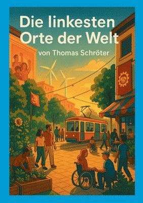 Die linkesten Orte der Welt