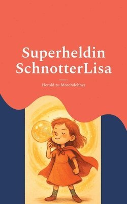 bokomslag Superheldin SchnotterLisa: Eine Geschichte über Mut und Anderssein