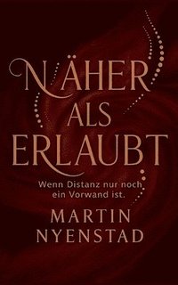 bokomslag Näher als erlaubt: Wenn Distanz nur noch ein Vorwand ist