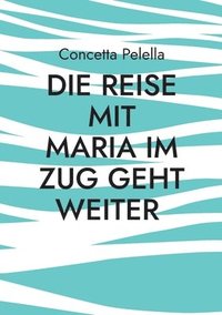 bokomslag Reise mit Maria im Zug geht weiter