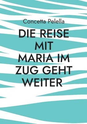 bokomslag Reise mit Maria im Zug geht weiter