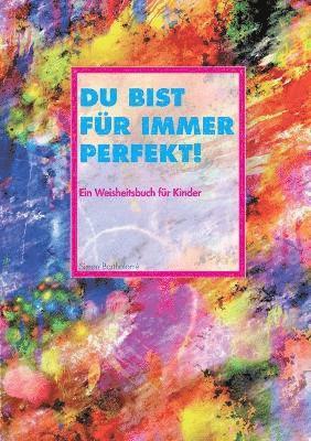 Du bist für immer perfekt!