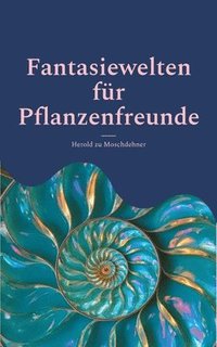 bokomslag Fantasiewelten für Pflanzenfreunde