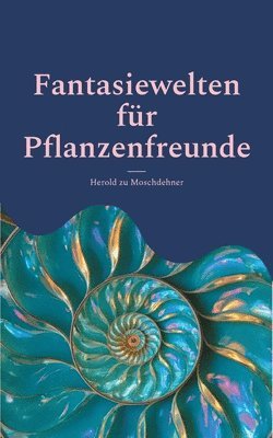 bokomslag Fantasiewelten für Pflanzenfreunde