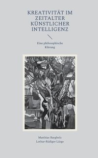 bokomslag Kreativität im Zeitalter Künstlicher Intelligenz: Eine philosophische Klärung