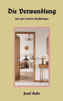 bokomslag Die Verwandlung: und zwei weitere Erzählungen