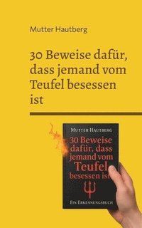 bokomslag 30 Beweise dafür, dass jemand vom Teufel besessen ist: Ein Erkennungsbuch