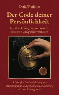 bokomslag Der Code deiner Persönlichkeit: Mit dem Enneagramm erkennen, verstehen und gezielt verändern