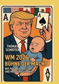 bokomslag WM 2026 Bühne der Macht: Wie Fußball, Politik und Profit kollidieren