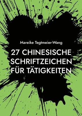 bokomslag 27 chinesische Schriftzeichen für Tätigkeiten: Frei gestaltbares Heft mit chinesischen Schriftzeichen als kreative Anregung für Kinder und Erwachsene