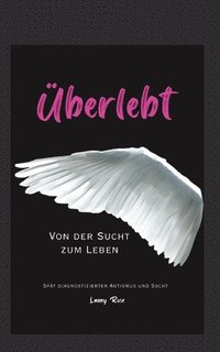 bokomslag Überlebt: Von der Sucht zum Leben