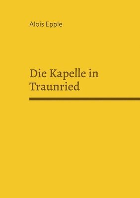 Alois Epple - Kapelle in Traunried, Häftad