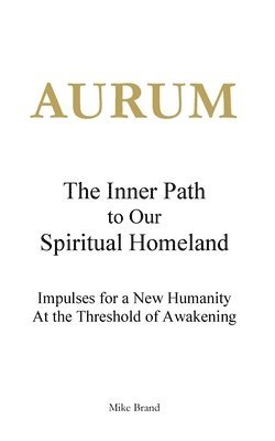 AURUM - The Inner Path to Our Spiritual Homeland