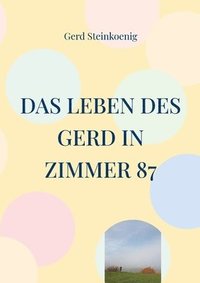bokomslag Das Leben des Gerd in Zimmer 87