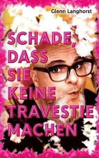 bokomslag Schade, das Sie keine Travestie machen