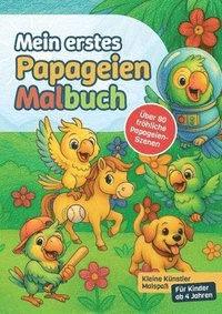 bokomslag Mein erstes Papageien-Malbuch: Kleine Künstler Malspaß - Für Kinder ab 4 Jahren