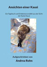 bokomslag Ansichten einer Kausi: Ein Tagebuch und Erlebnisse erzählt aus der Sicht der Katze Kausi