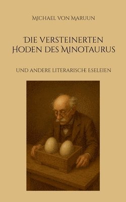 bokomslag Die versteinerten Hoden des Minotaurus: und andere literarische Eseleien