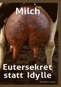 bokomslag Milch: Eutersekret statt Idylle