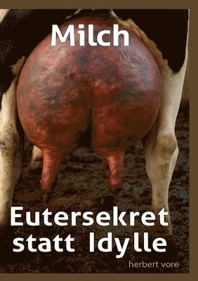 bokomslag Milch: Eutersekret statt Idylle