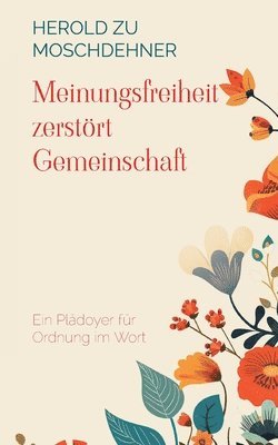Herold Zu Moschdehner, Herold zu Moschdehner - Meinungsfreiheit zerstört Gemeinschaft, Häftad