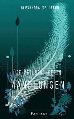 Die Heilsbringerin - Wandlungen