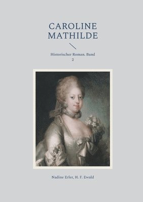 Nadine Erler, H F Ewald, H. F. Ewald - Caroline Mathilde, Häftad