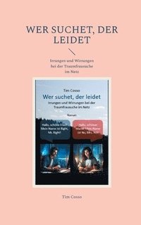 bokomslag Wer suchet, der leidet: Irrungen und Wirrungen bei der Traumfrausuche im Netz