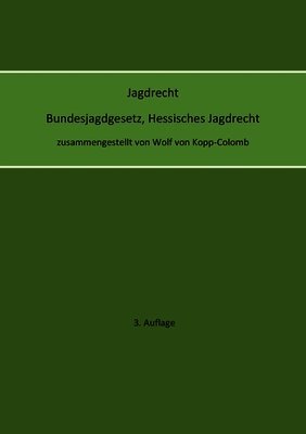 Jagdrecht Bundesjagdgesetz, Hessisches Jagdrecht (3. Auflage)