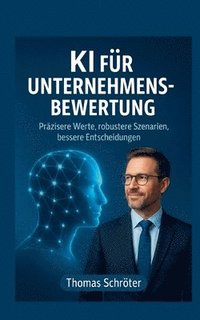 bokomslag KI für Unternehmensbewertung: Präzisere Werte, robustere Szenarien, bessere Entscheidungen