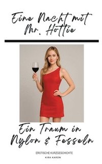 bokomslag Eine Nacht mit Mr. Hottie: Ein Traum in Nylon & Fesseln