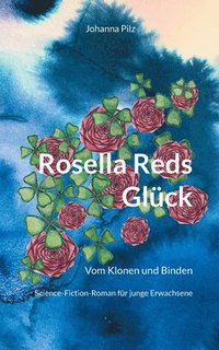 bokomslag Rosella Reds Glück: Vom Klonen und Binden