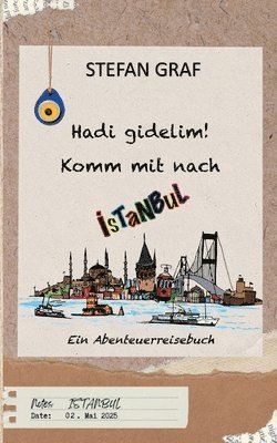 Hadi gidelim! Komm mit nach Istanbul