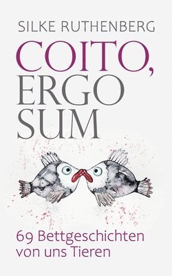 bokomslag Coito, ergo sum: 69 Bettgeschichten von uns Tieren