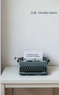 bokomslag Frontberichte aus dem Frieden: Wie Medien, Moral und Meinung uns an die Front schicken wollen